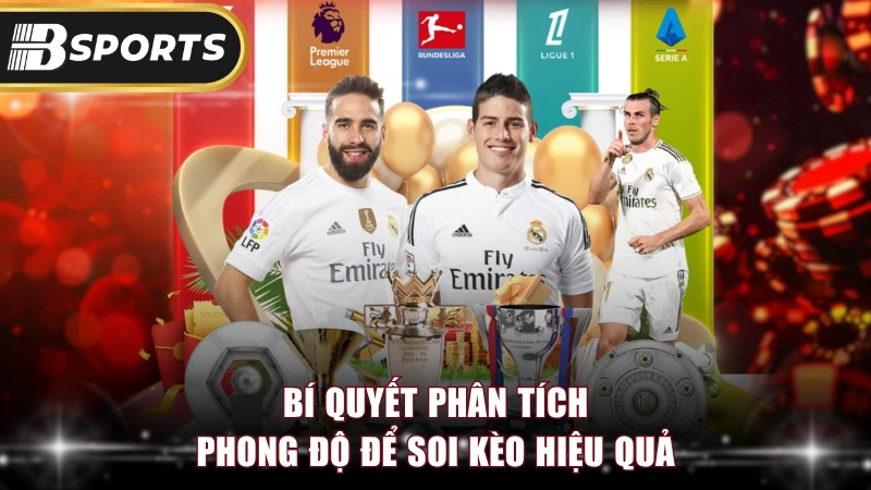 Bí quyết phân tích phong độ để soi kèo hiệu quả.