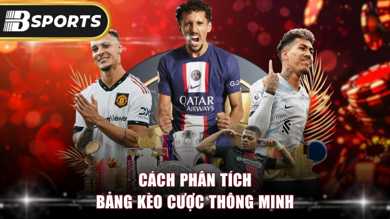 Cách phân tích bảng kèo cược thông minh
