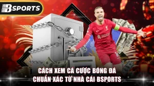 Cách Xem Cá Cược Bóng Đá