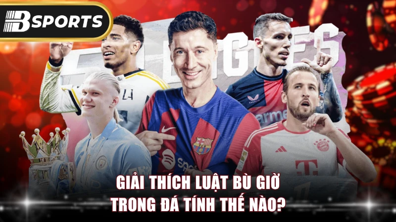 Giải thích luật bù giờ trong đá tính thế nào?
