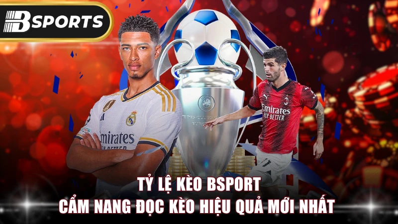 Tỷ Lệ Kèo Bsport