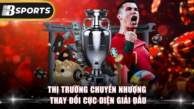 Thị trường chuyển nhượng thay đổi cục diện giải đấu